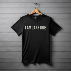 I AM JANE DOE Feminist T-Shirt