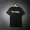 I AM JANE DOE Feminist T-Shirt