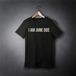 I AM JANE DOE Feminist T-Shirt