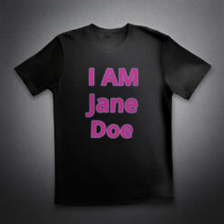 I AM Jane Doe - Solidarity T-Shirt