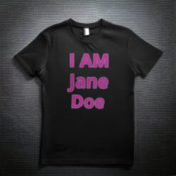 I AM Jane Doe - Solidarity T-Shirt