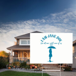I Am Jane Doe Advocacy Awareness Yard Sign