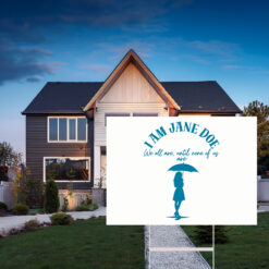 I Am Jane Doe Advocacy Awareness Yard Sign