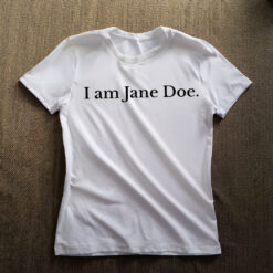 I Am Jane Doe Believe Shirt