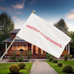 I Am Jane Doe, Coercion Is Not Consent Flag