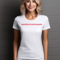 I Am Jane Doe, Coercion Is Not Consent T-Shirt