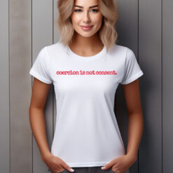 I Am Jane Doe, Coercion Is Not Consent T-Shirt