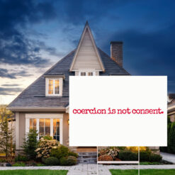 I Am Jane Doe, Coercion Is Not Consent Yard Sign