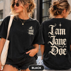 I Am Jane Doe Comfort Colors Front and Back Shirt