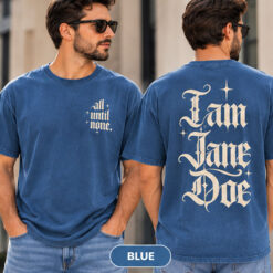 I Am Jane Doe Comfort Colors Front and Back Shirt