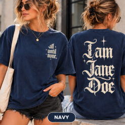 I Am Jane Doe Comfort Colors Front and Back Shirt