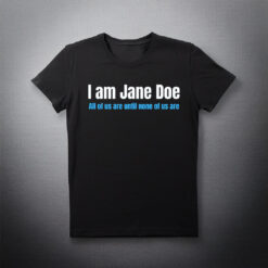 I Am Jane Doe Female Empowerment Social Justice Gift Shirt