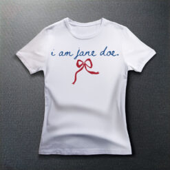 I Am Jane Doe Feminist Gift T-Shirt