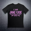 I Am Jane Doe Feminist survivor support T-Shirt