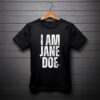 I Am Jane Doe Graphic Tee Shirts