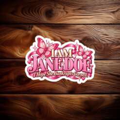 I Am Jane Doe I Hope She Bankrupts Cornell Sticker