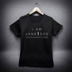 I Am Jane Doe, I Hope She Bankrupts Cornell T Shirt