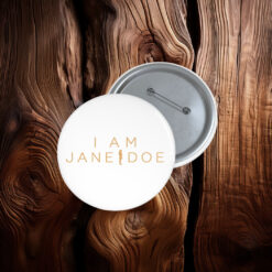 I Am Jane Doe Pin Button