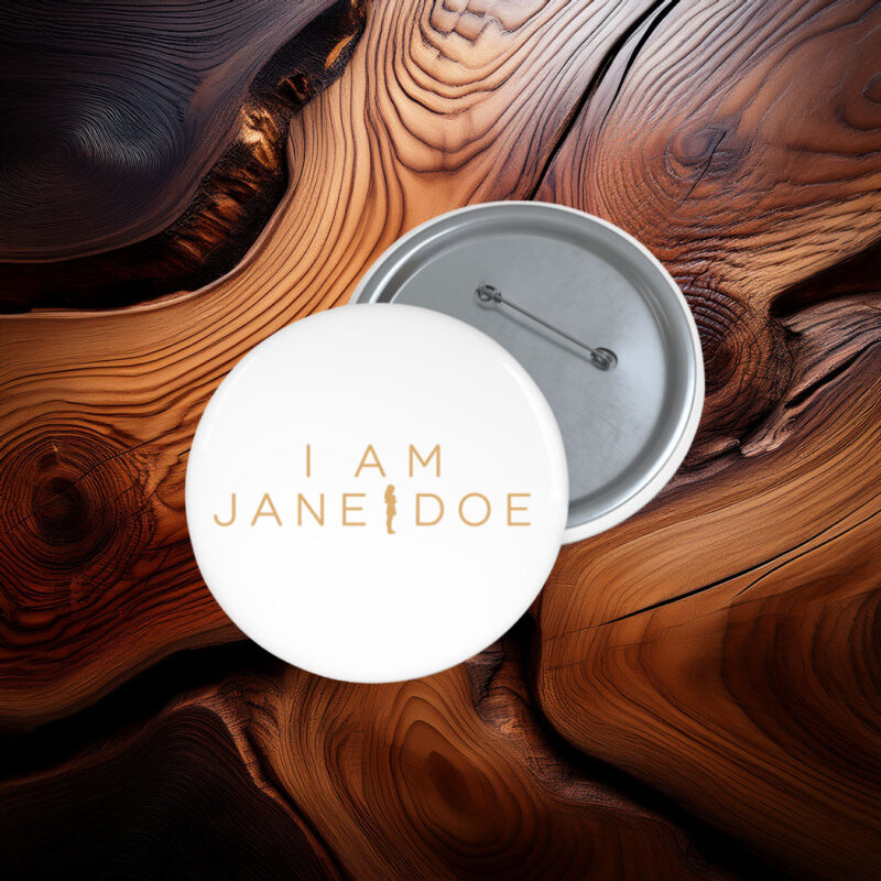 I Am Jane Doe Pin Button
