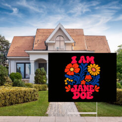 I Am Jane Doe Retro Floral Feminist Yard Sign