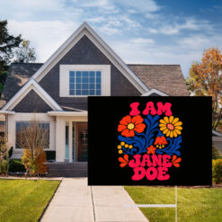 I Am Jane Doe Retro Floral Feminist Yard Sign