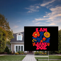 I Am Jane Doe Retro Floral Feminist Yard Sign