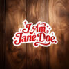 I Am Jane Doe Retro Sticker