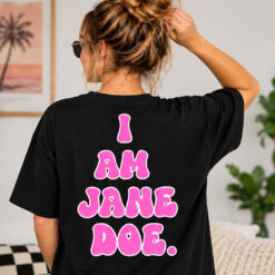 I Am Jane Doe Shirt, All Until None T-Shirt