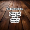 I Am Jane Doe Sticker, No Means No