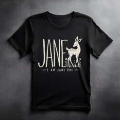 I Am Jane Doe Supporting Women Shirt