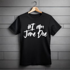 I Am Jane Doe Survivor Awareness Shirt