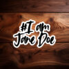 I Am Jane Doe Survivor Awareness Sticker