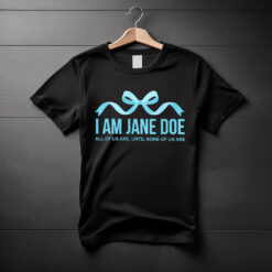 I Am Jane Doe We are all Jane Doe Shirt