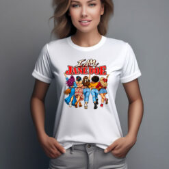 I Am Jane Doe Women Empowerment Feminist Sisterhood Shirt