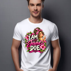 I Am Jane Doe Womens Empowerment Believe Survivors Pink Floral Shirt