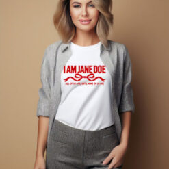 I Am Jane Doe Women’s Empowerment Shirt