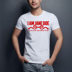 I Am Jane Doe Women’s Empowerment Shirt