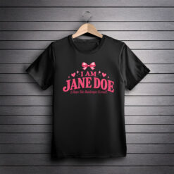 I Am Jane Doe Women’s Rights T-Shirt