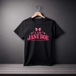I Am Jane Doe Women’s Rights T-Shirt