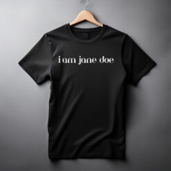 I Am Jane Doe Women's Rights Unisex T-Shirt