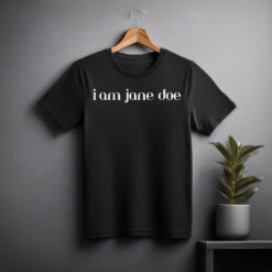 I Am Jane Doe Women's Rights Unisex T-Shirt
