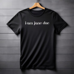 I Am Jane Doe Women's Rights Unisex T-Shirt