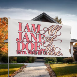 I Am Jane Doe Women’s Solidarity Gift Flag