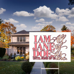I Am Jane Doe Women’s Solidarity Gift Yard Sign