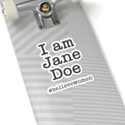 I Am Jane Doe #believewomen Sticker