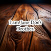 I Am Jane Doe’s Brother Sticker