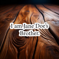 I Am Jane Doe’s Brother Sticker