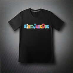 I am Jane Doe #IamJaneDoe Shirts