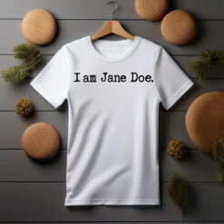 I am Jane Doe Shirt Justice for SA Shirt