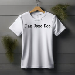 I am Jane Doe Shirt Justice for SA Shirt